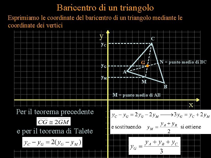 Baricentro di un triangolo Esprimiamo le coordinate del baricentro di un triangolo mediante le