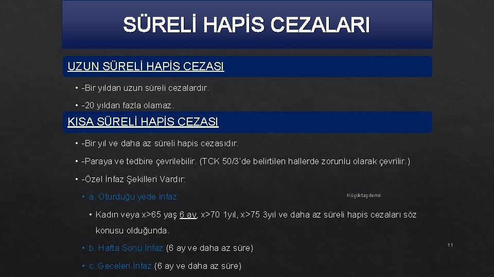 SÜRELİ HAPİS CEZALARI UZUN SÜRELİ HAPİS CEZASI • Bir yıldan uzun süreli cezalardır. •