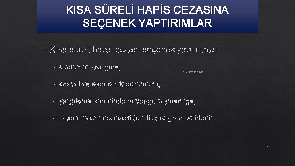 KISA SÜRELİ HAPİS CEZASINA SEÇENEK YAPTIRIMLAR Kısa süreli hapis cezası seçenek yaptırımlar: suçlunun sosyal