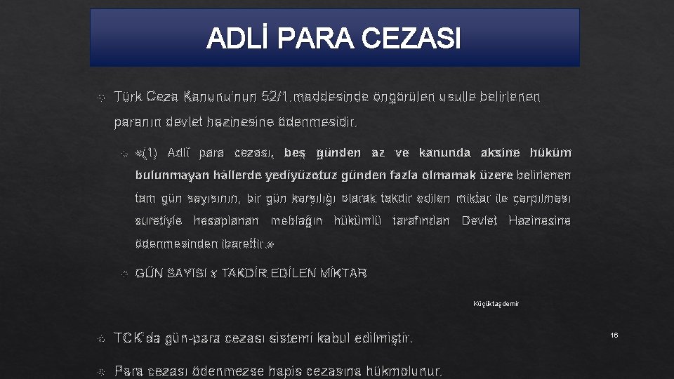 ADLİ PARA CEZASI Türk Ceza Kanunu’nun 52/1. maddesinde öngörülen usulle belirlenen paranın devlet hazinesine