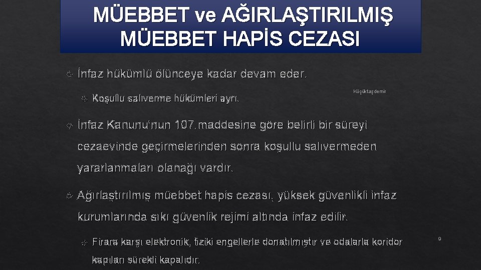 MÜEBBET ve AĞIRLAŞTIRILMIŞ MÜEBBET HAPİS CEZASI İnfaz hükümlü ölünceye kadar devam eder. Koşullu salıverme