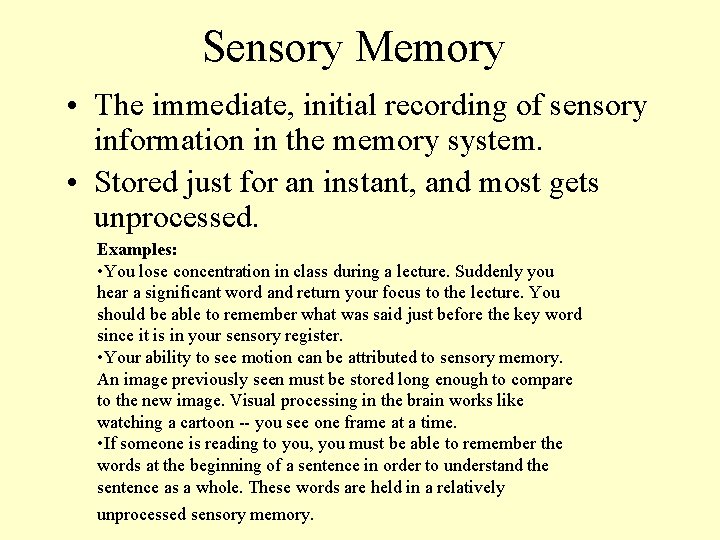Sensory Memory • The immediate, initial recording of sensory information in the memory system.
