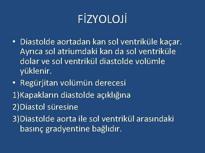 FİZYOLOJİ • Diastolde aortadan kan sol ventriküle kaçar. Ayrıca sol atriumdaki kan da sol