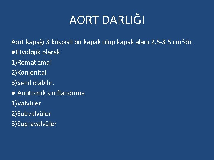 AORT DARLIĞI Aort kapağı 3 küspisli bir kapak olup kapak alanı 2. 5 -3.