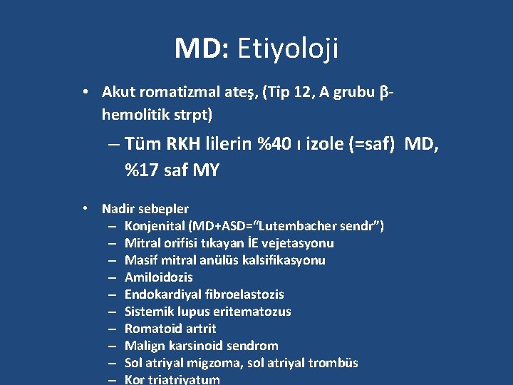 MD: Etiyoloji • Akut romatizmal ateş, (Tip 12, A grubu hemolitik strpt) – Tüm