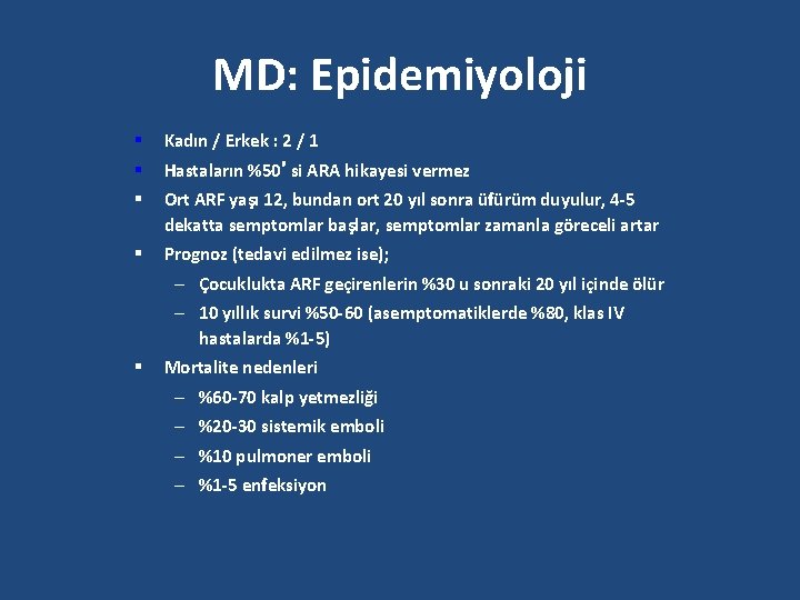 MD: Epidemiyoloji § Kadın / Erkek : 2 / 1 § Hastaların %50’si ARA