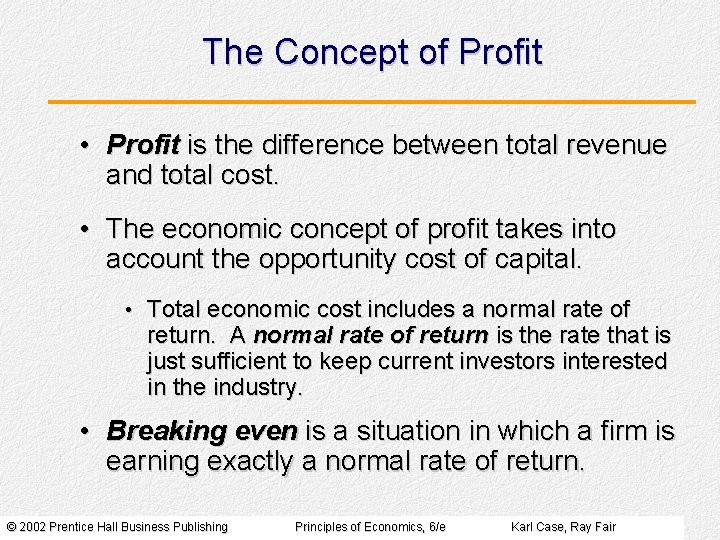 The Concept of Profit • Profit is the difference between total revenue and total