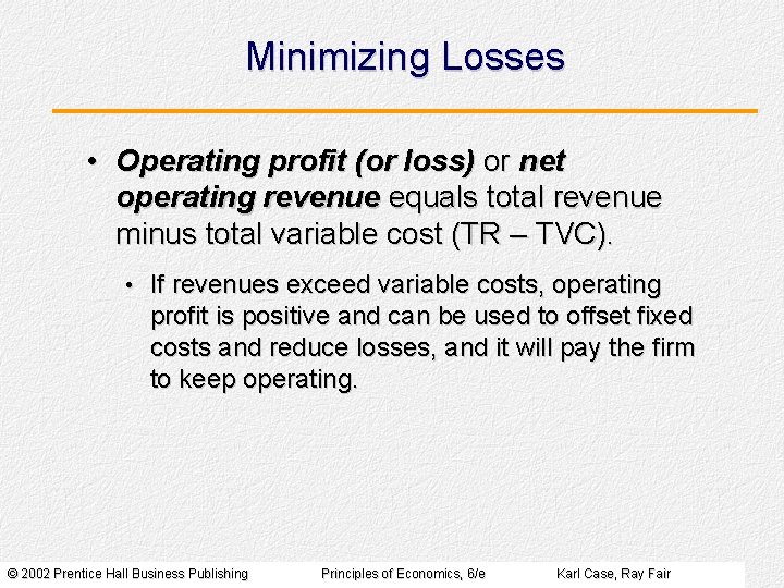 Minimizing Losses • Operating profit (or loss) or net operating revenue equals total revenue