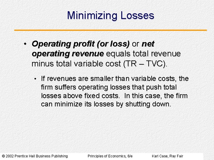 Minimizing Losses • Operating profit (or loss) or net operating revenue equals total revenue