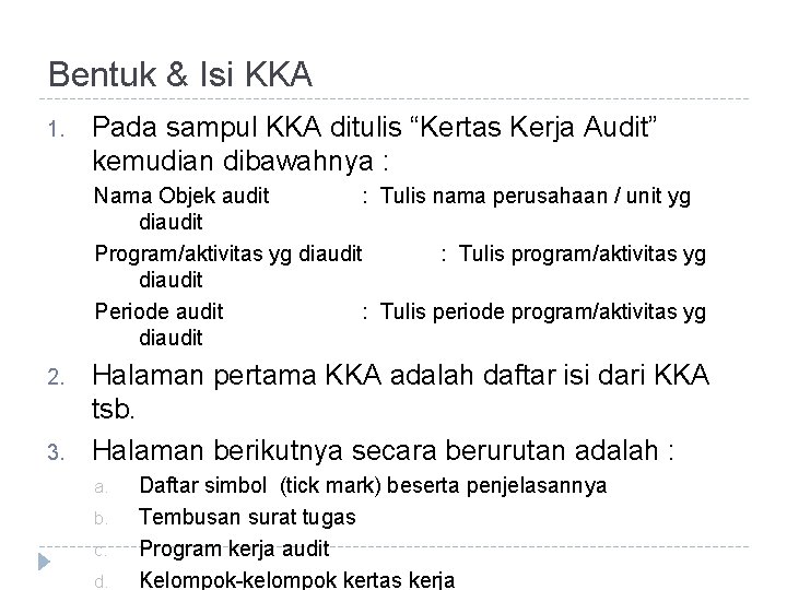 Bentuk & Isi KKA 1. Pada sampul KKA ditulis “Kertas Kerja Audit” kemudian dibawahnya