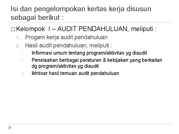 Isi dan pengelompokan kertas kerja disusun sebagai berikut : � Kelompok I – AUDIT