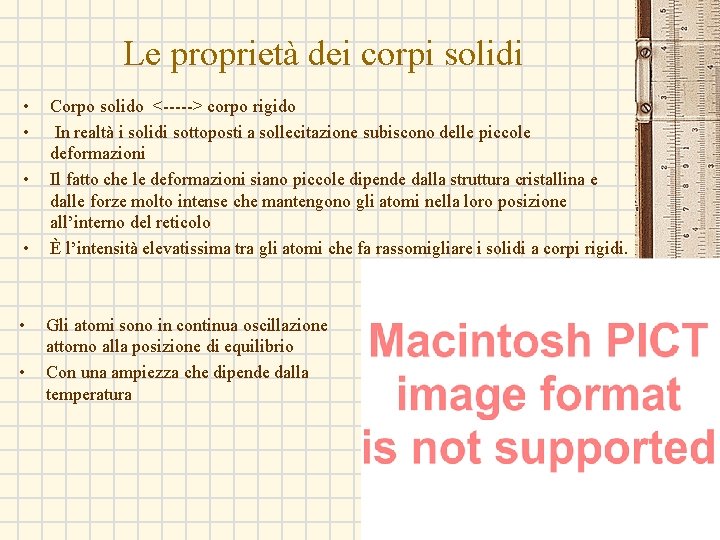 Le proprietà dei corpi solidi • • • Corpo solido <-----> corpo rigido In