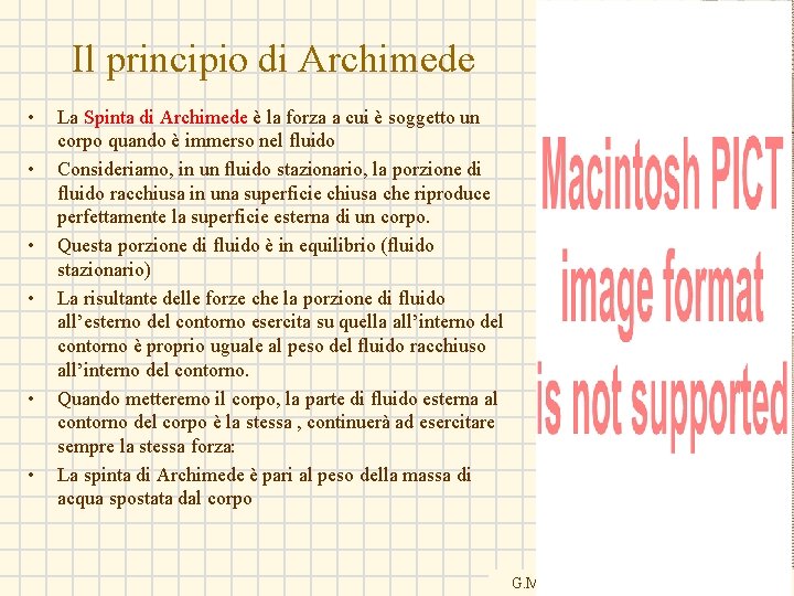 Il principio di Archimede • • • La Spinta di Archimede è la forza