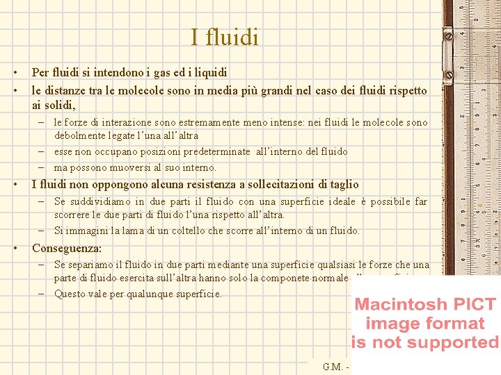 I fluidi • • Per fluidi si intendono i gas ed i liquidi le I fluidi • • Per fluidi si intendono i gas ed i liquidi le