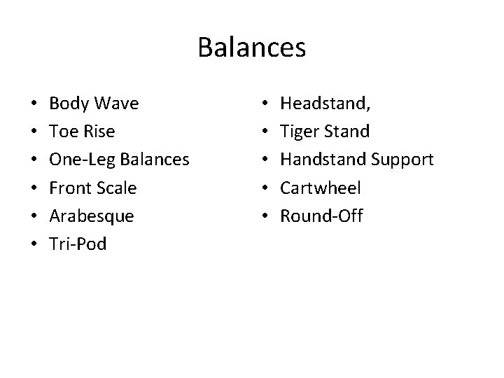 Balances • • • Body Wave Toe Rise One-Leg Balances Front Scale Arabesque Tri-Pod