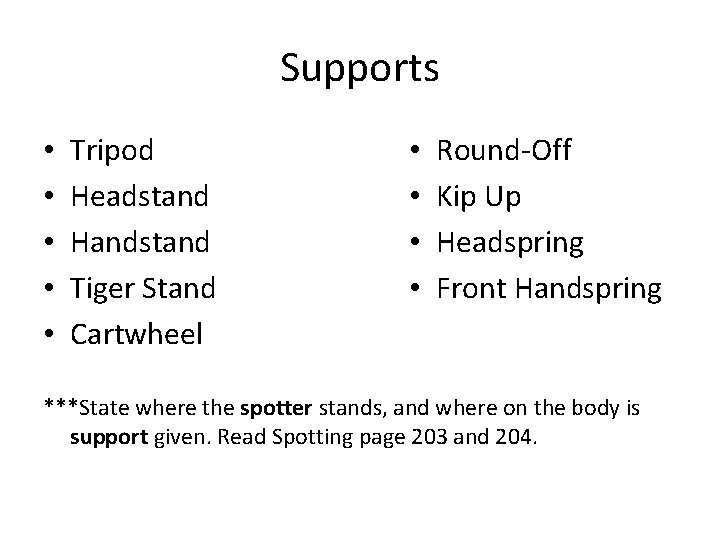 Supports • • • Tripod Headstand Handstand Tiger Stand Cartwheel • • Round-Off Kip