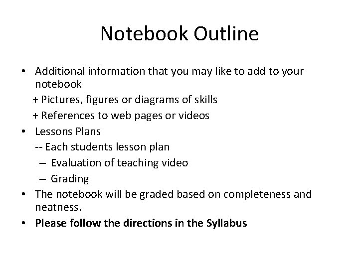 Notebook Outline • Additional information that you may like to add to your notebook