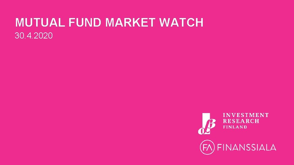 MUTUAL FUND MARKET WATCH 30. 4. 2020 