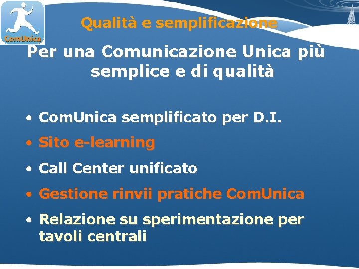 Qualità e semplificazione Per una Comunicazione Unica più semplice e di qualità • Com.