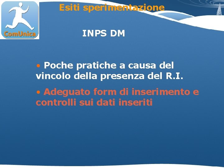 Esiti sperimentazione INPS DM • Poche pratiche a causa del vincolo della presenza del
