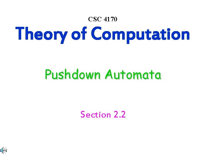 CSC 4170 Theory of Computation Pushdown Automata Section 2. 2 