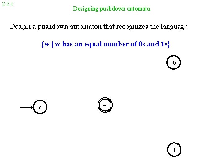 2. 2. c Designing pushdown automata Design a pushdown automaton that recognizes the language