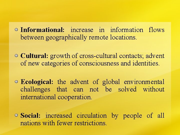 Informational: increase in information flows between geographically remote locations. Cultural: growth of cross-cultural contacts;