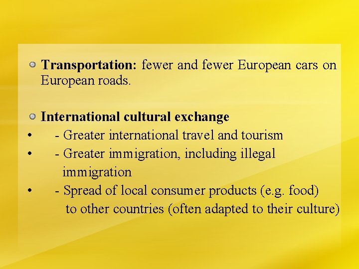 Transportation: fewer and fewer European cars on European roads. International cultural exchange • -