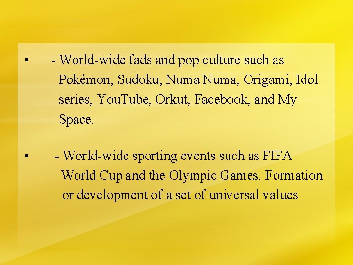  • - World-wide fads and pop culture such as Pokémon, Sudoku, Numa, Origami,