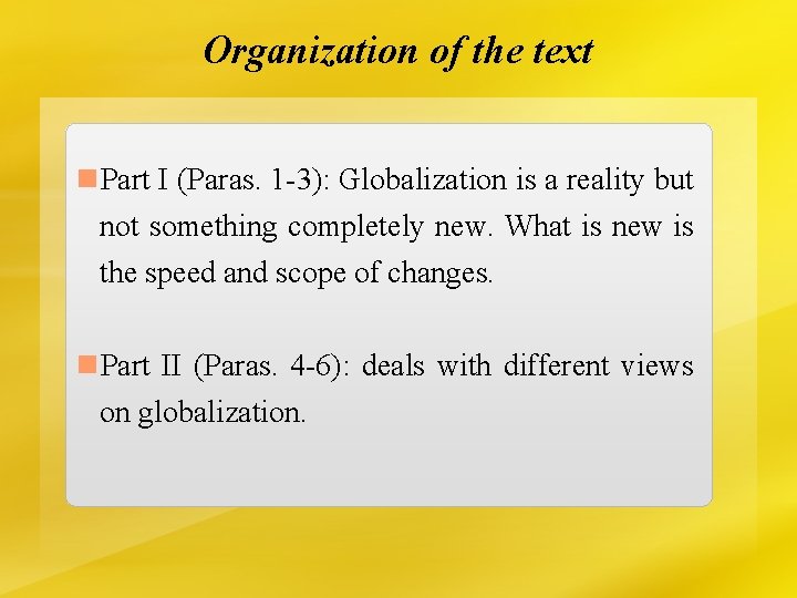 Organization of the text n. Part I (Paras. 1 -3): Globalization is a reality