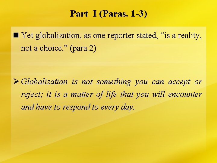 Part I (Paras. 1 -3) n Yet globalization, as one reporter stated, “is a