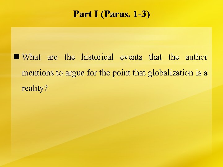 Part I (Paras. 1 -3) n What are the historical events that the author