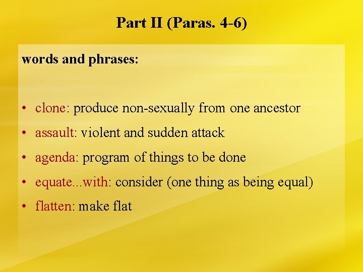 Part II (Paras. 4 -6) words and phrases: • clone: produce non-sexually from one