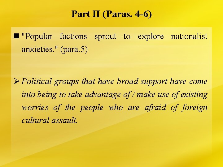 Part II (Paras. 4 -6) n "Popular factions sprout to explore nationalist anxieties. "