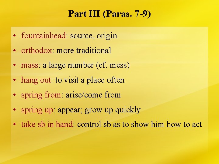 Part III (Paras. 7 -9) • fountainhead: source, origin • orthodox: more traditional •