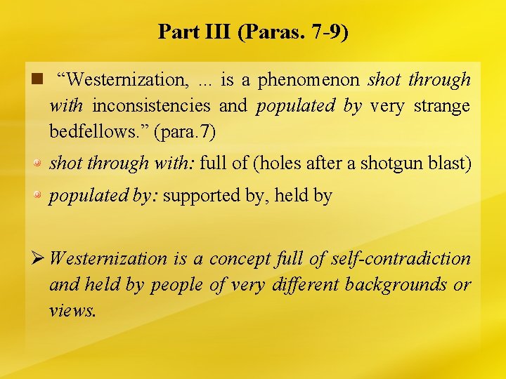 Part III (Paras. 7 -9) n “Westernization, . . . is a phenomenon shot