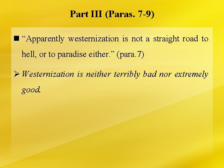 Part III (Paras. 7 -9) n “Apparently westernization is not a straight road to