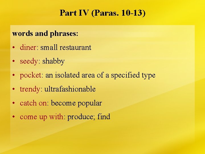 Part IV (Paras. 10 -13) words and phrases: • diner: small restaurant • seedy: