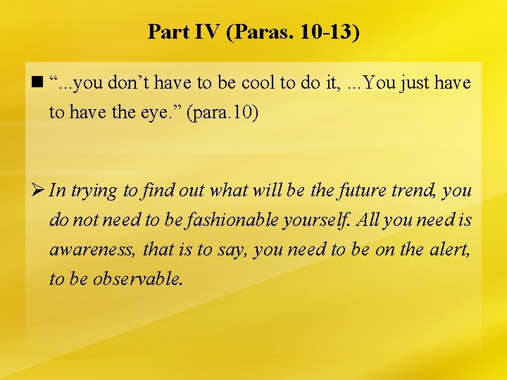 Part IV (Paras. 10 -13) n “. . . you don’t have to be