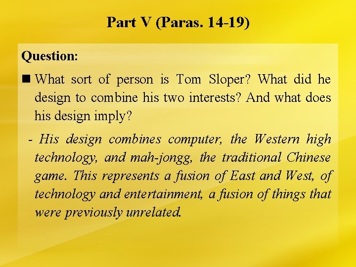 Part V (Paras. 14 -19) Question: n What sort of person is Tom Sloper?