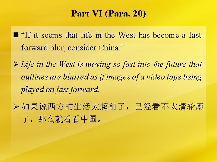 Part VI (Para. 20) n “If it seems that life in the West has