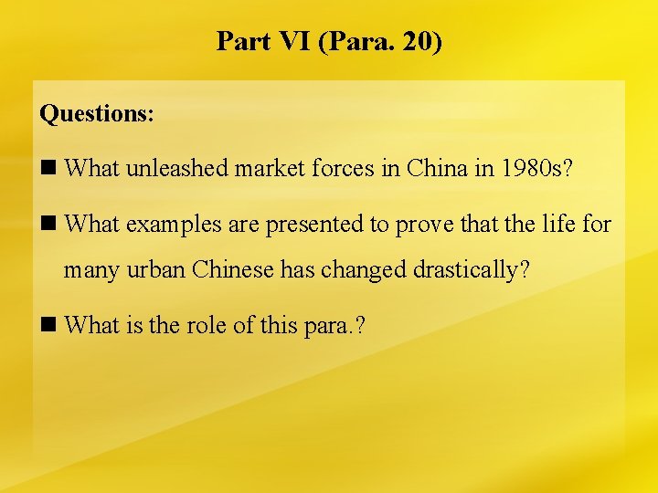 Part VI (Para. 20) Questions: n What unleashed market forces in China in 1980