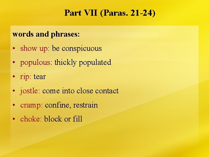 Part VII (Paras. 21 -24) words and phrases: • show up: be conspicuous •