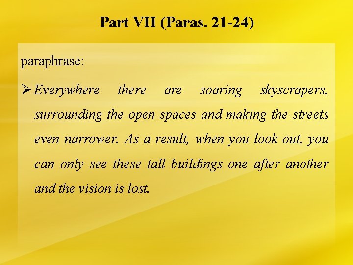 Part VII (Paras. 21 -24) paraphrase: Ø Everywhere there are soaring skyscrapers, surrounding the