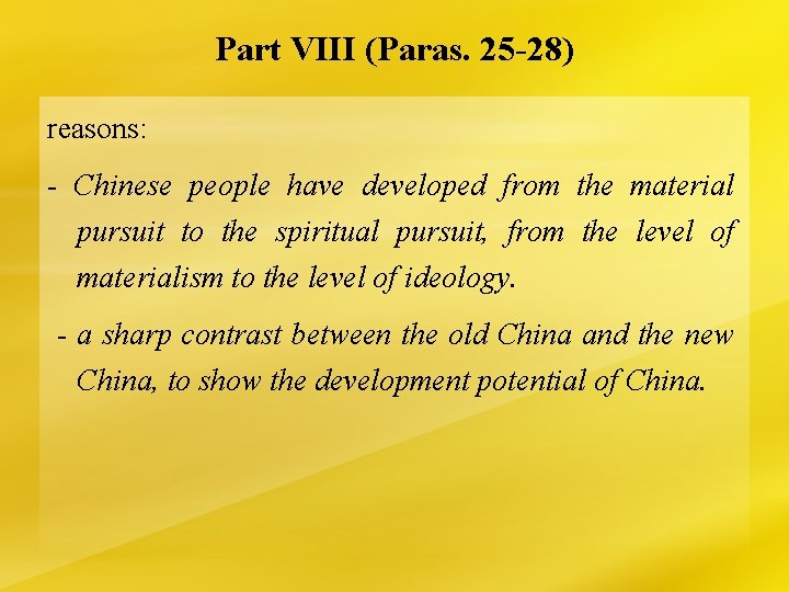 Part VIII (Paras. 25 -28) reasons: - Chinese people have developed from the material