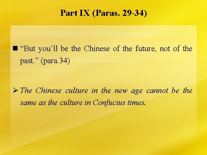 Part IX (Paras. 29 -34) n “But you’ll be the Chinese of the future,