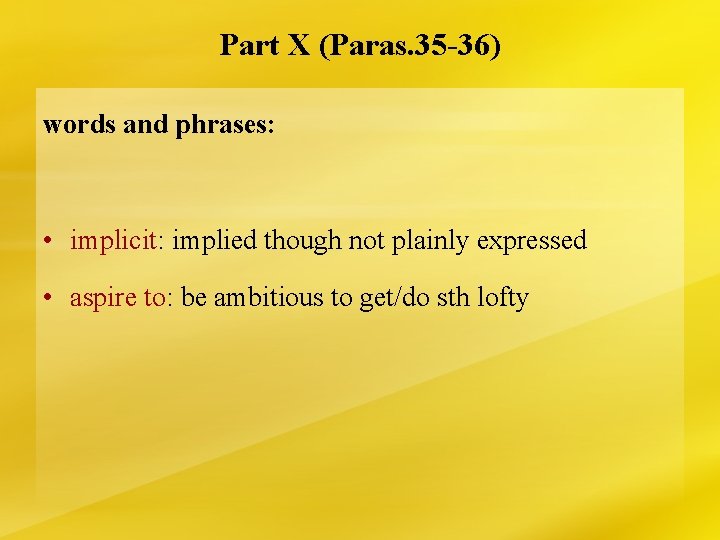 Part X (Paras. 35 -36) words and phrases: • implicit: implied though not plainly