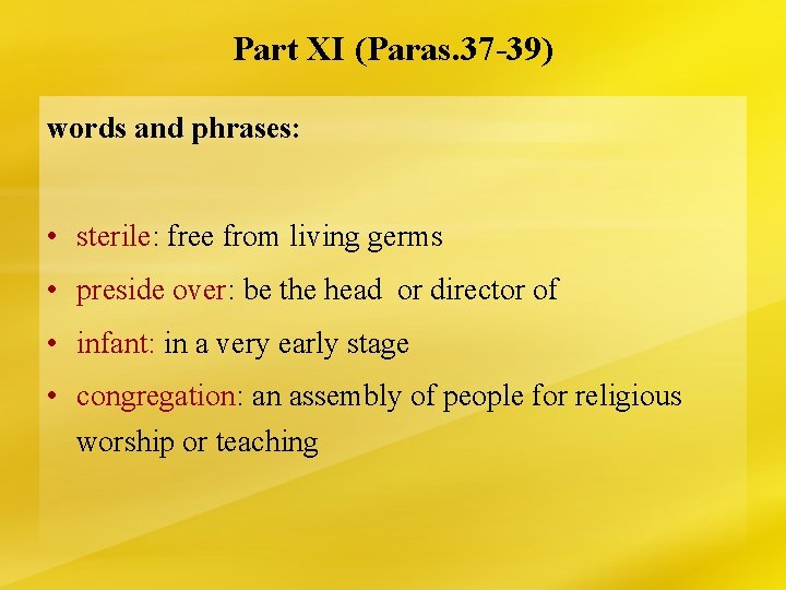 Part XI (Paras. 37 -39) words and phrases: • sterile: free from living germs