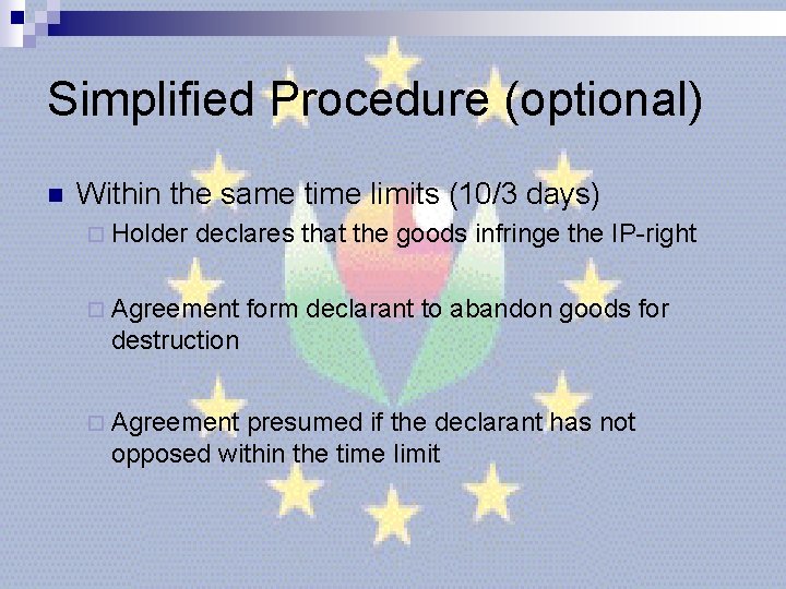 Simplified Procedure (optional) n Within the same time limits (10/3 days) ¨ Holder declares Simplified Procedure (optional) n Within the same time limits (10/3 days) ¨ Holder declares