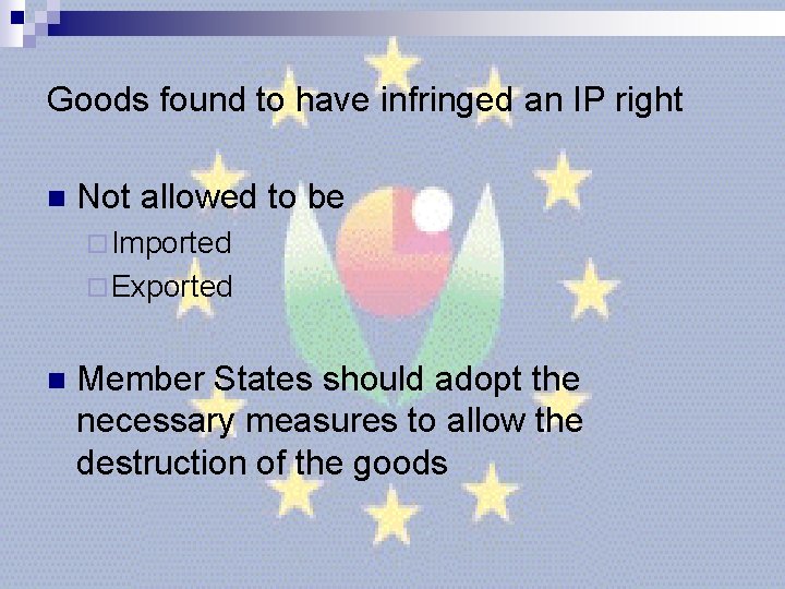 Goods found to have infringed an IP right n Not allowed to be ¨ Goods found to have infringed an IP right n Not allowed to be ¨